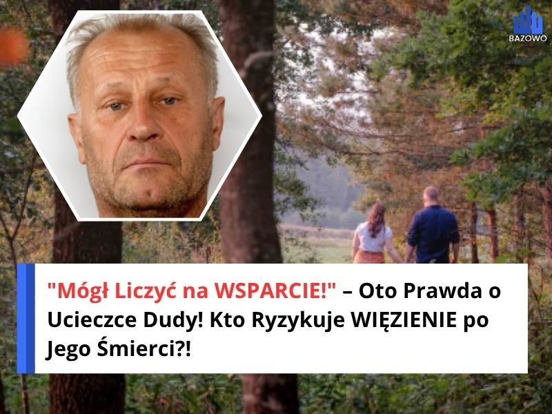 "Mógł Liczyć na WSPARCIE!" – Oto Prawda o Ucieczce Dudy! Kto Ryzykuje WIĘZIENIE po Jego Śmierci?!